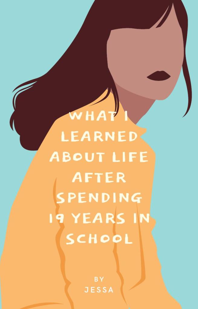 What I learned about life after spending 19 years in school eBook by Jessa